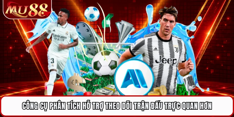 Công cụ phân tích hỗ trợ theo dõi trận đấu trực quan hơn