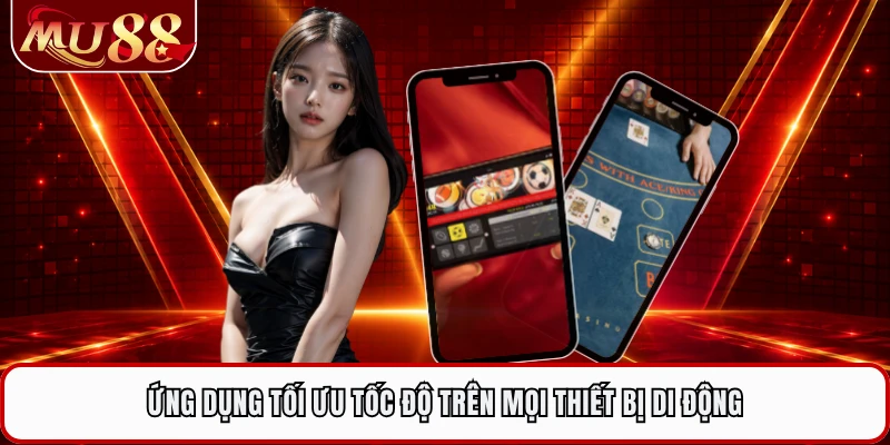 Ứng dụng tối ưu tốc độ trên mọi thiết bị di động