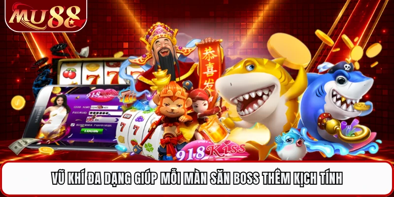 Vũ khí đa dạng giúp mỗi màn săn Boss thêm kịch tính